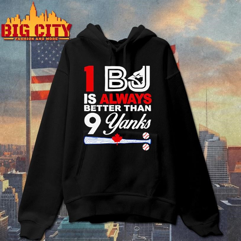 1 Bj Is Always Better Than 9 Yanks Shirt