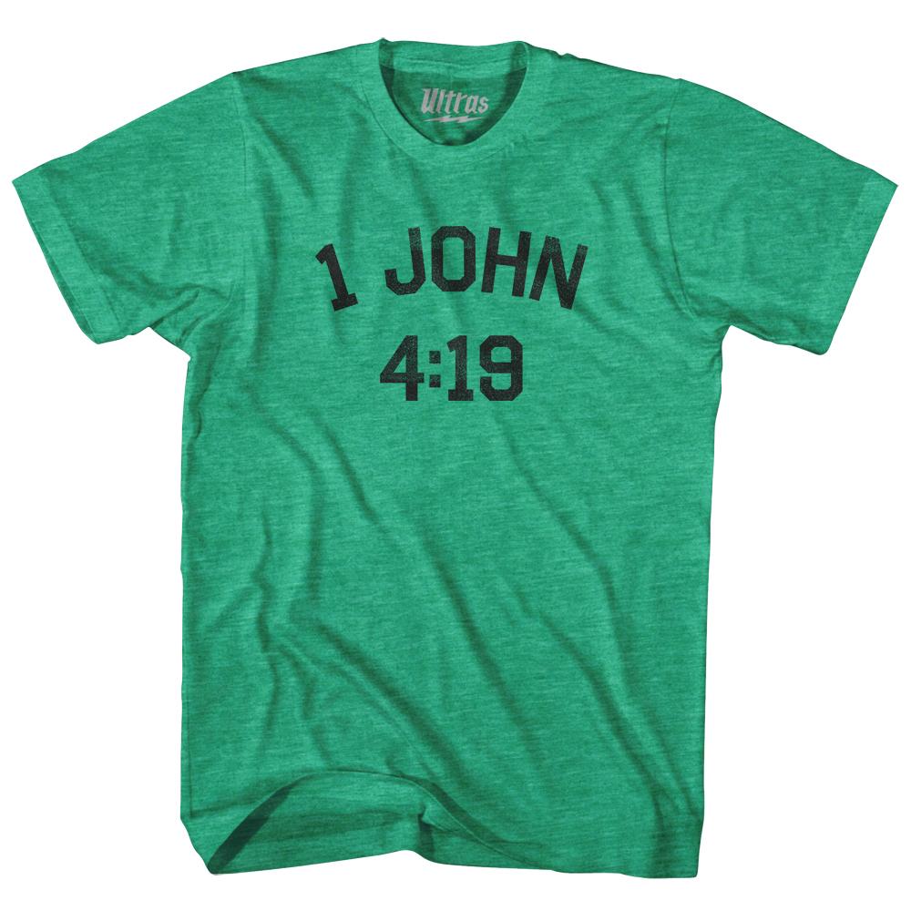 1 John 4 19 Adult Tri-Blend T-Shirt Style001