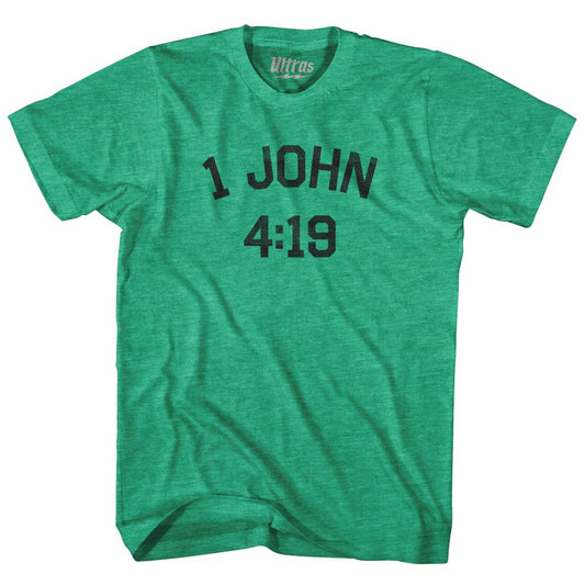 1 John 4 19 Adult Tri-Blend T-Shirt Style001