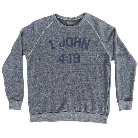 1 John 4 19 Adult Tri-Blend Sweatshirt