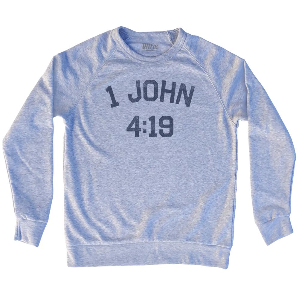 1 John 4 19 Adult Tri-Blend Sweatshirt Style001