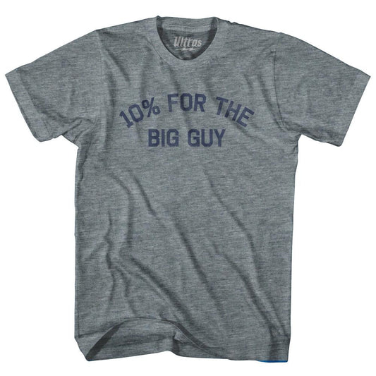 10% For The Big Guy Adult Tri-Blend T-Shirt Style005