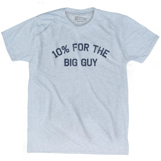 10% For The Big Guy Adult Tri-Blend T-Shirt Style004
