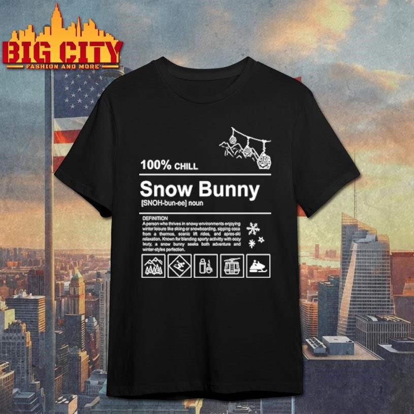 100% Chill Snow Bunny definition shirt