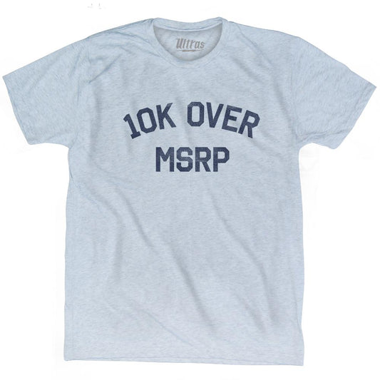 10K Over MRSP Adult Tri-Blend T-Shirt Style003