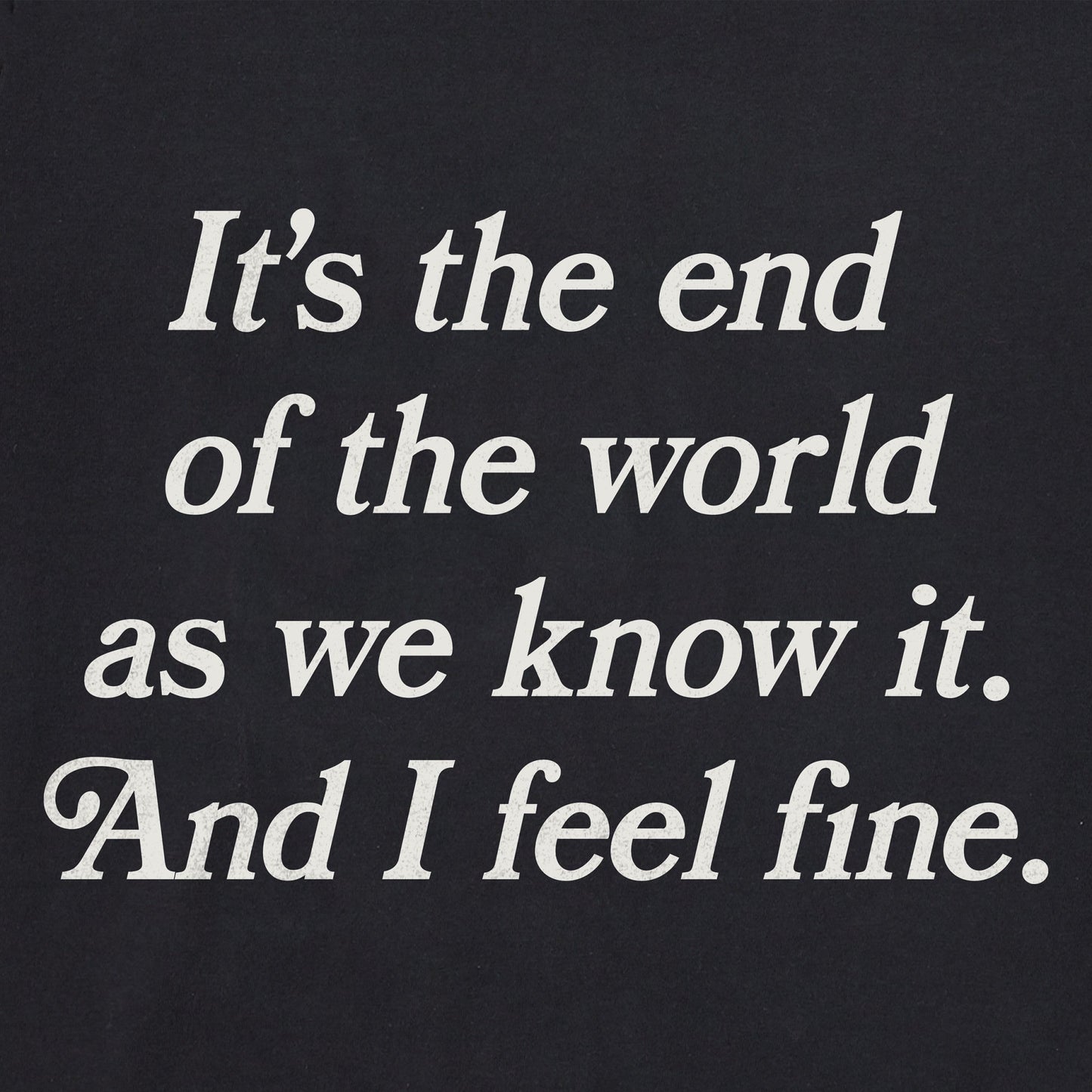 Men's It's the End of the World Short Sleeve Crusher Tee