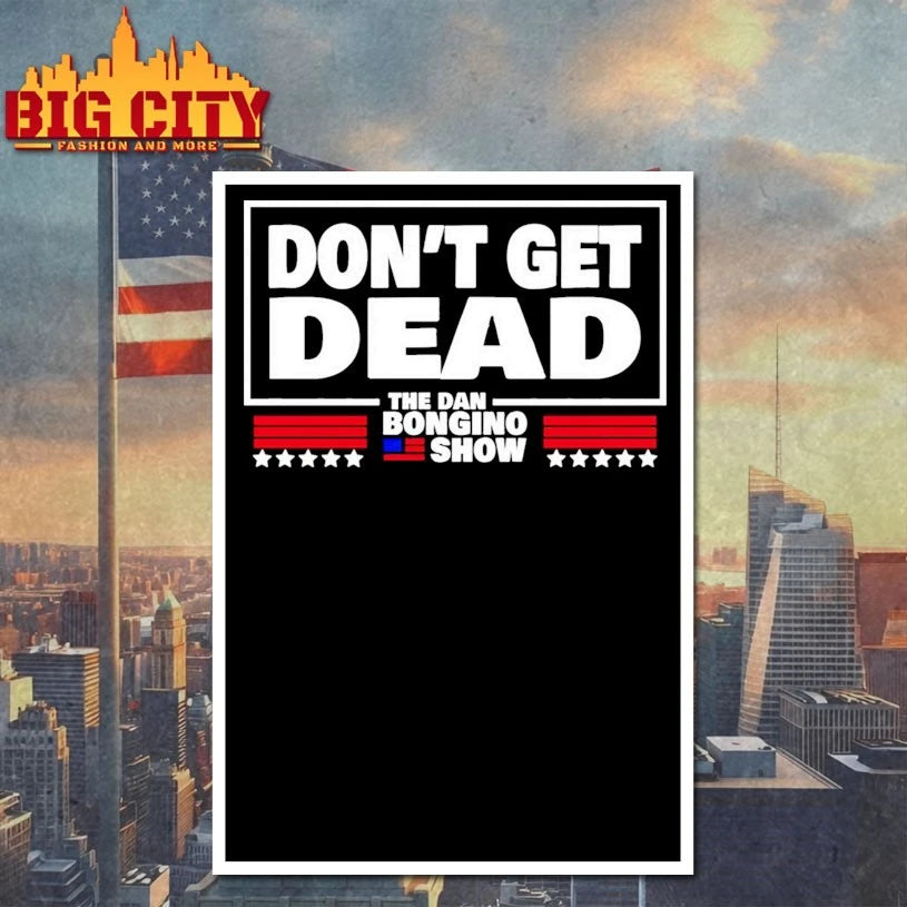 2025 Don’t Get Dead The Dan Bongino Show shirt