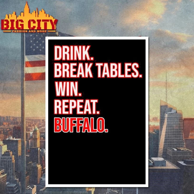 2025 Drink. Break Tables. Win. Repeat .Buffalo Football shirt