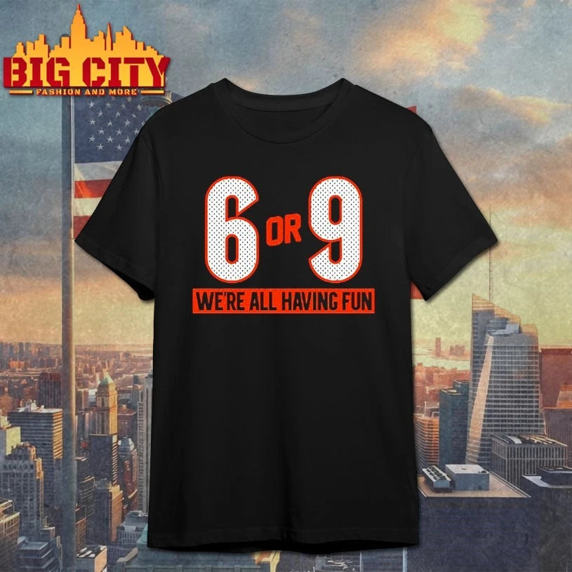 6 or 9 We’re all having fun shirt