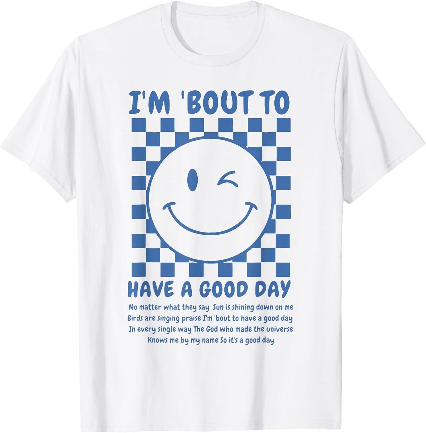 Funny I'm Bout To Have A Good Day Tee Shirt