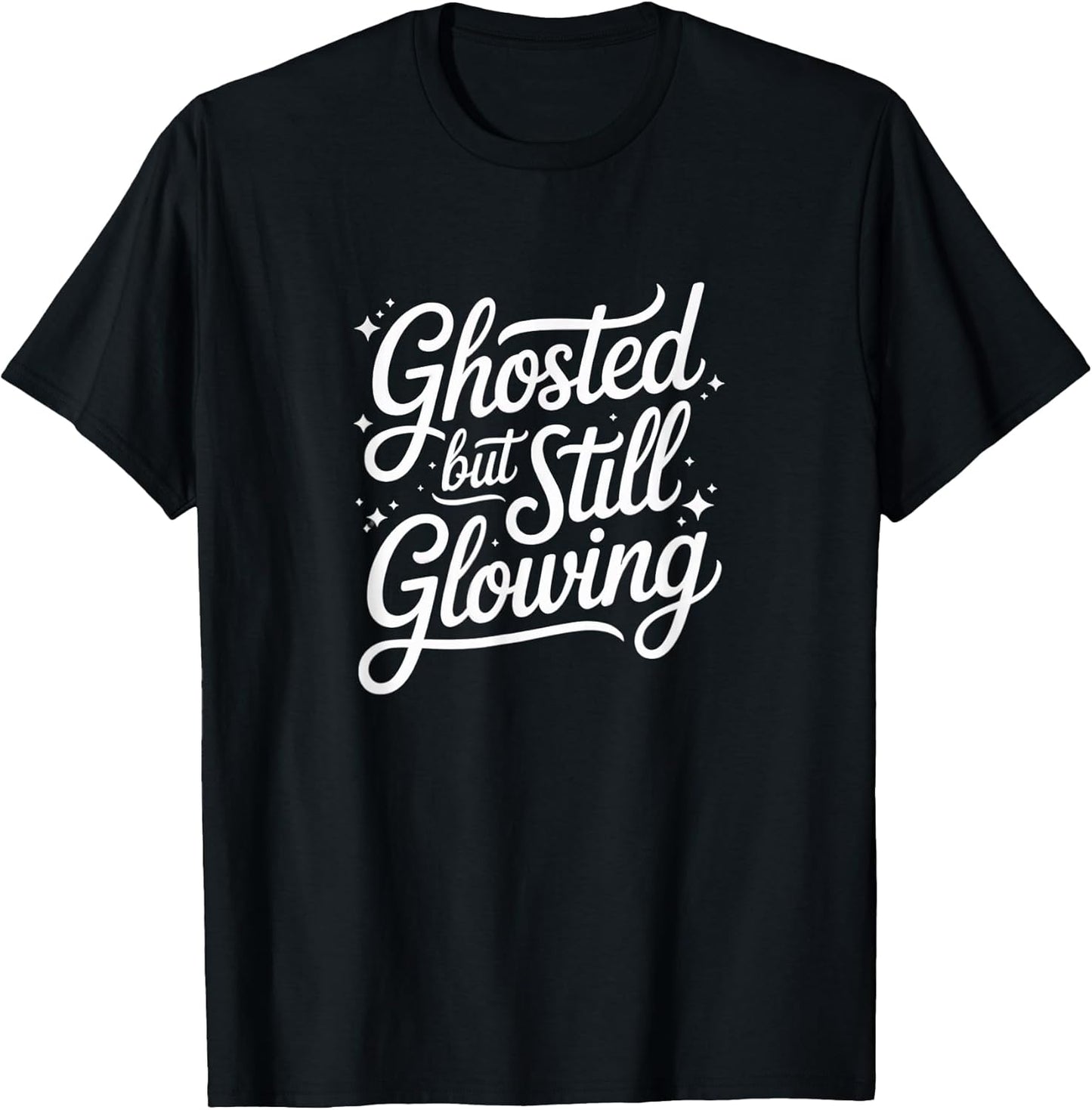 Ghosted But Still Glowing Funny Merch