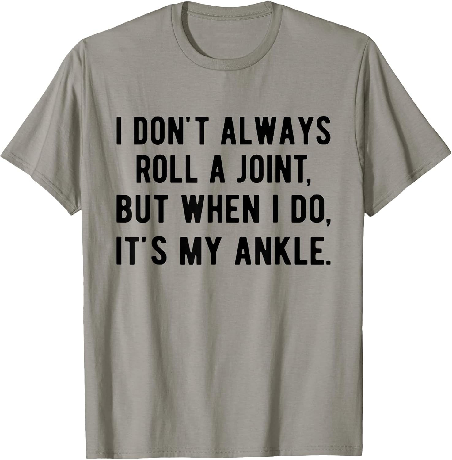 I Don't Always Roll A Joint Funny Tee Gifts