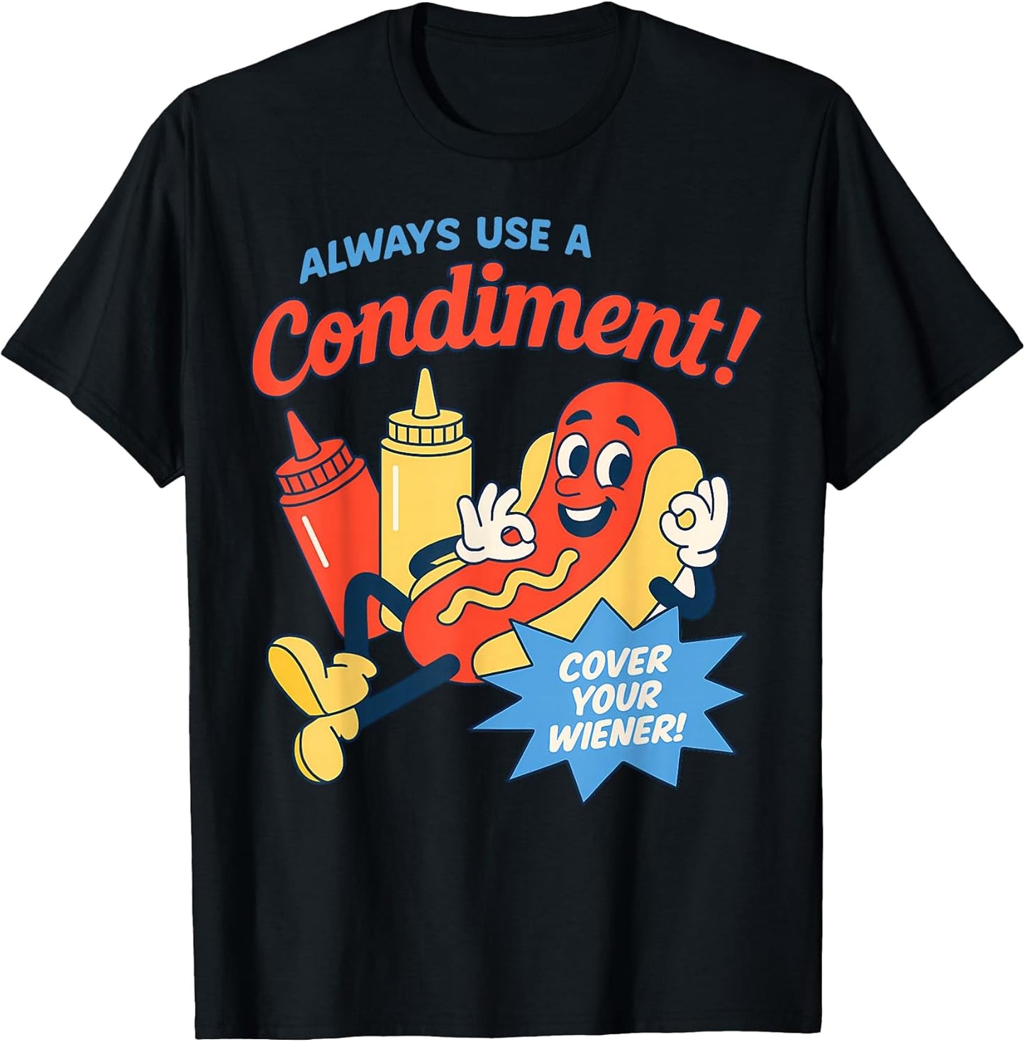 Always Use A Condiment Cover Your Wiener Hot Tees
