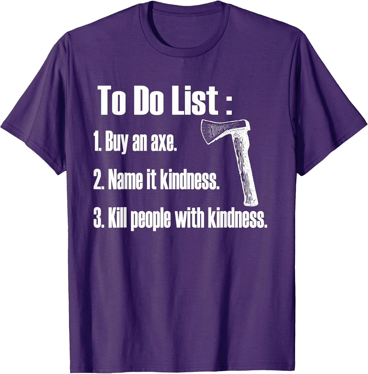 Funny Axe, Kill With Kindness