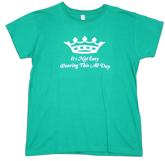 Queen Crown Girls Juniors T-Shirt  - It's Not Easy Wearing This All Day Style003