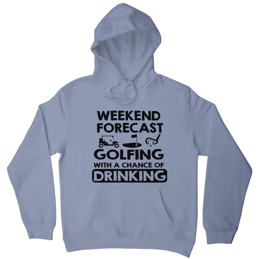 Weekend forcast golfing funny golf drinking hoodie