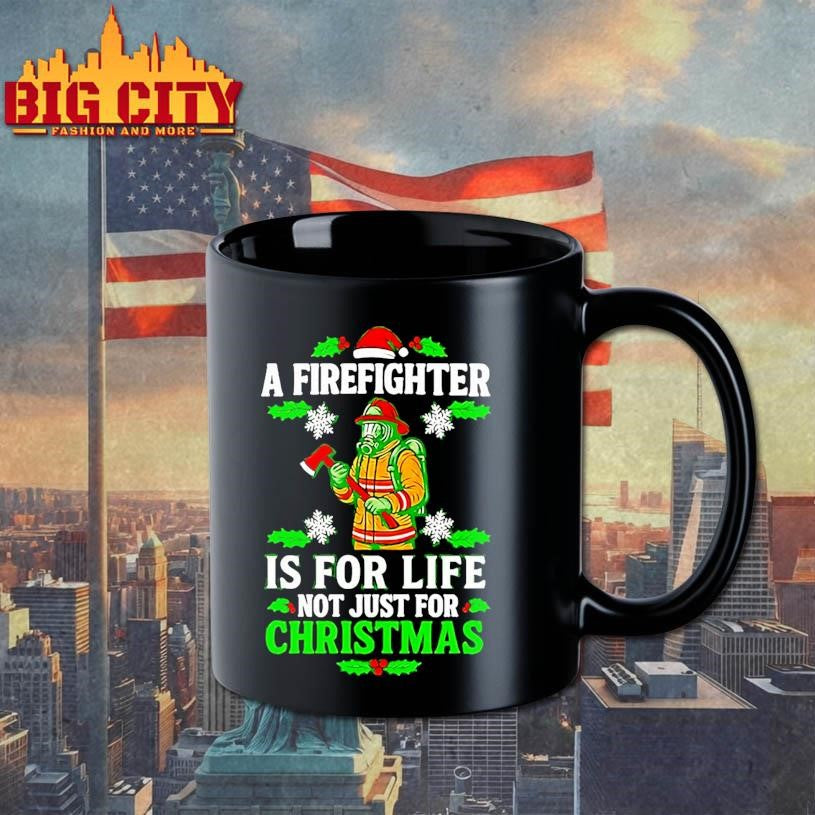 A Firefighter Is For Life Not Just For Christmas Shirt