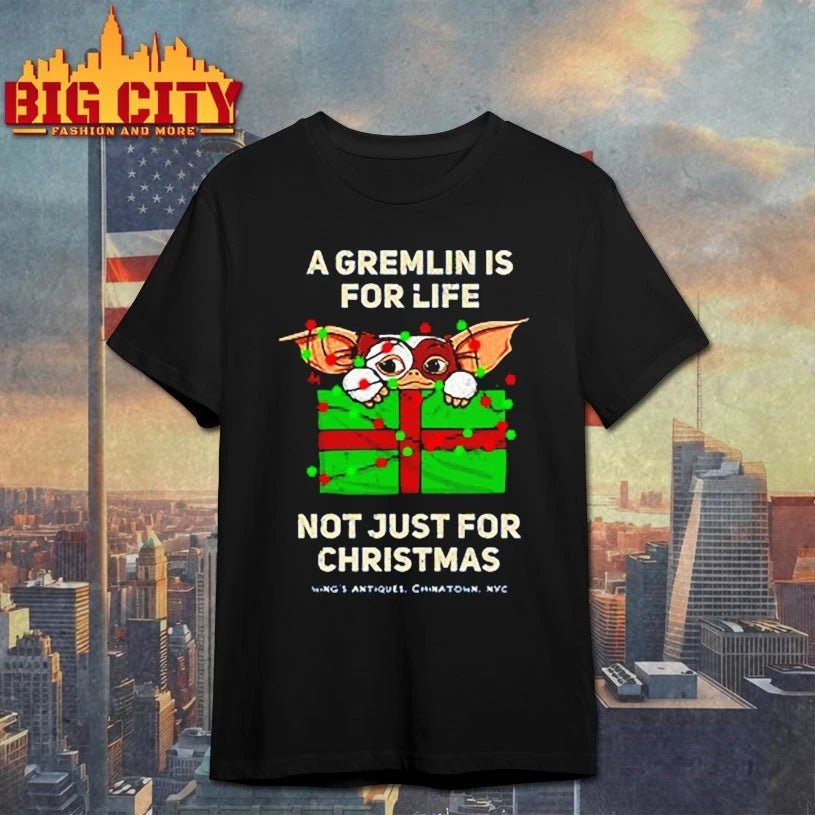 A Gremlin is for life not just for christmas shirt