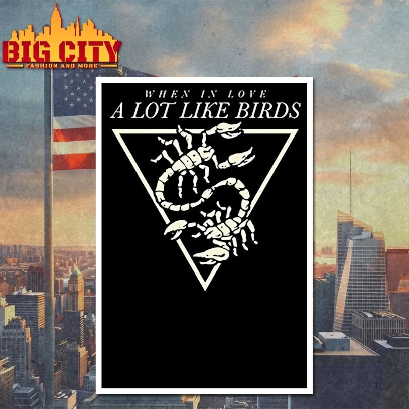 A Lot Like Birds When In Love shirt
