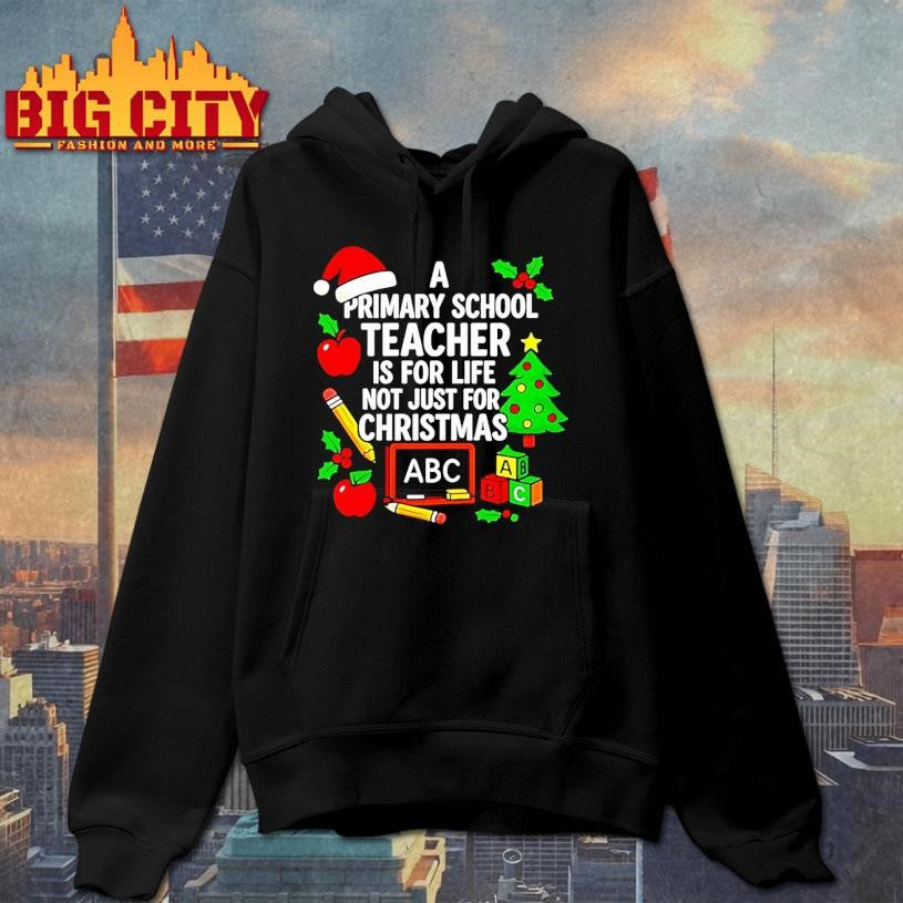A Primary School Teacher Is For Life Not Just For Christmas Shirt