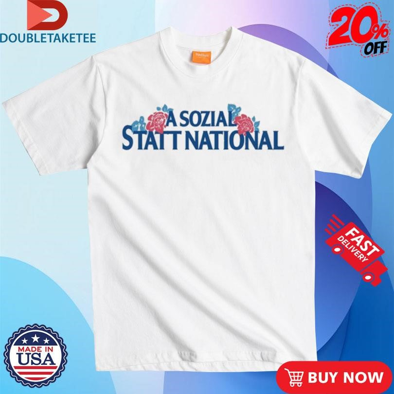 A Sozial Statt National Shirts