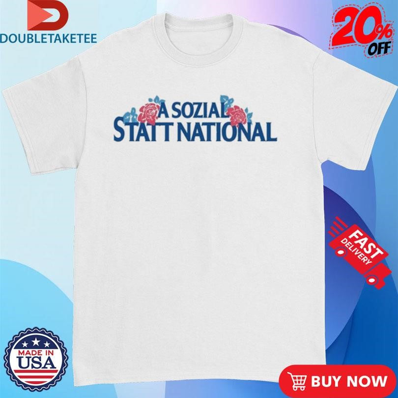 A Sozial Statt National Shirts