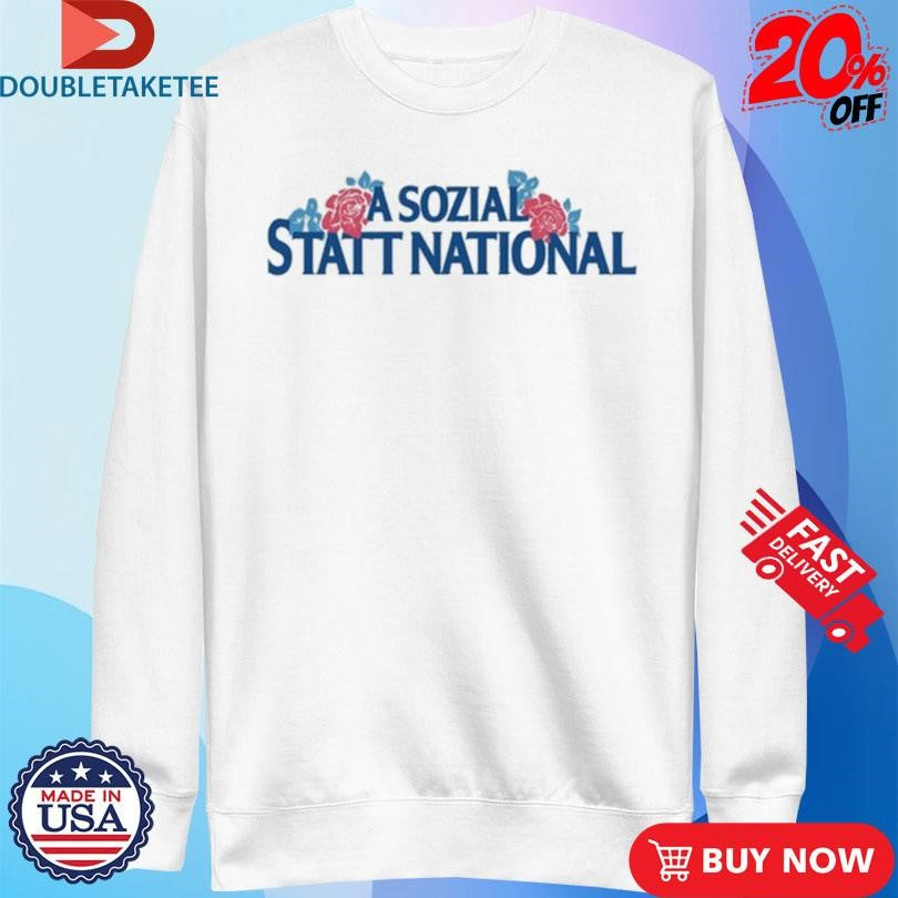 A Sozial Statt National Shirts