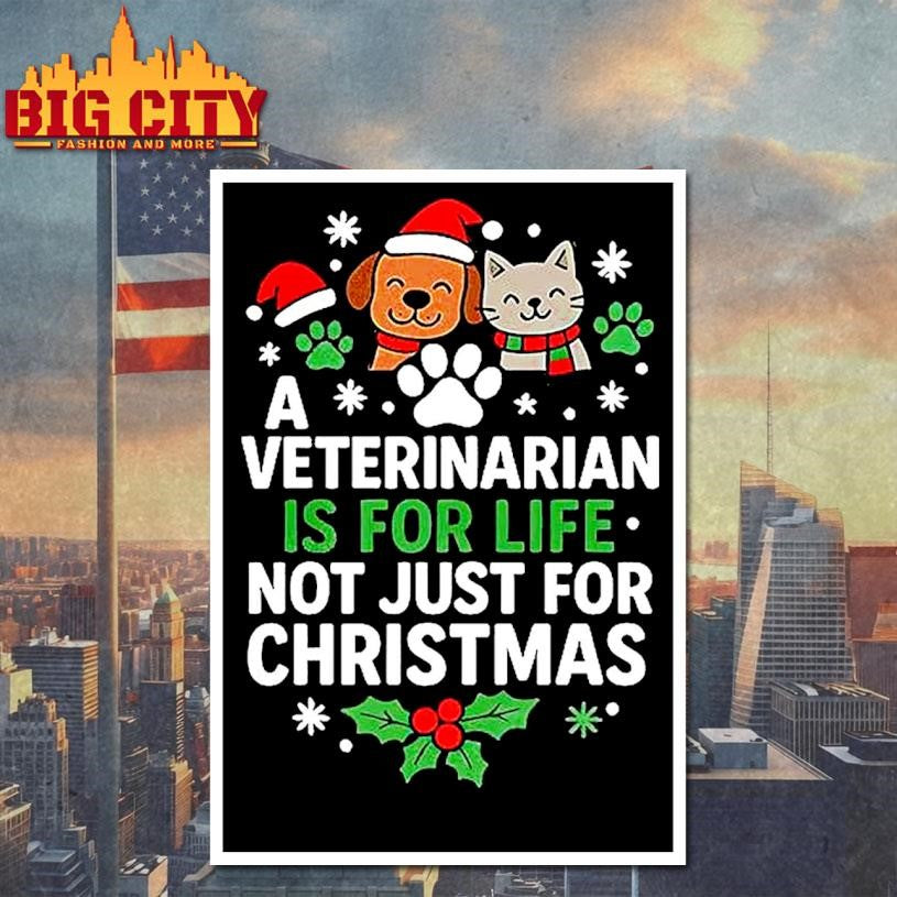 A Veterinarian Is For Life Not Just For Christma Meme Shirt