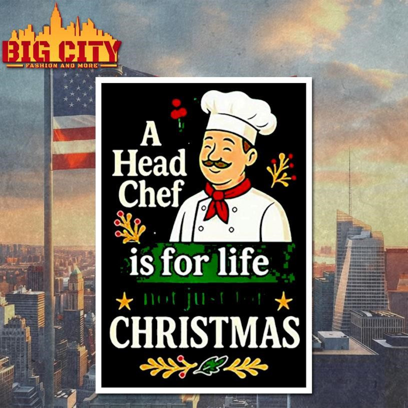 A head chef is for life not just for Christmas sarcastic shirt