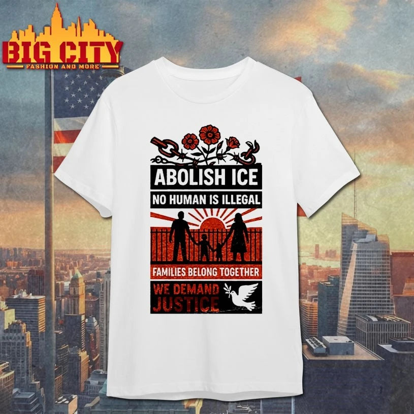 Abolish Ice No Human Is Illegal Families Belong Together We Demand Justice Shirt