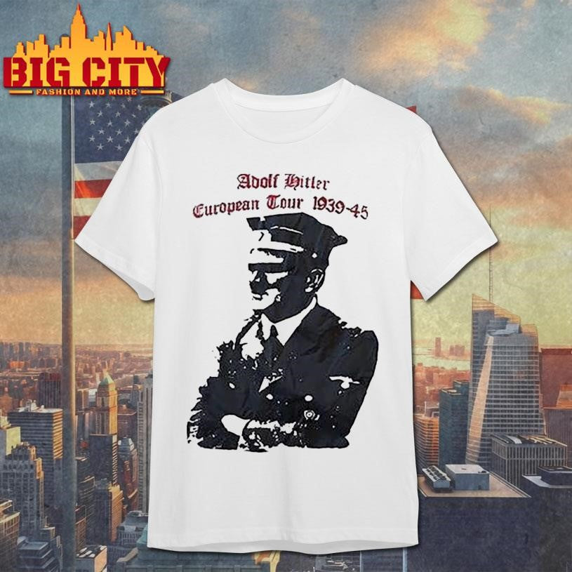 Adolf Hitler European Tour 1939 1945 Dates Shirt