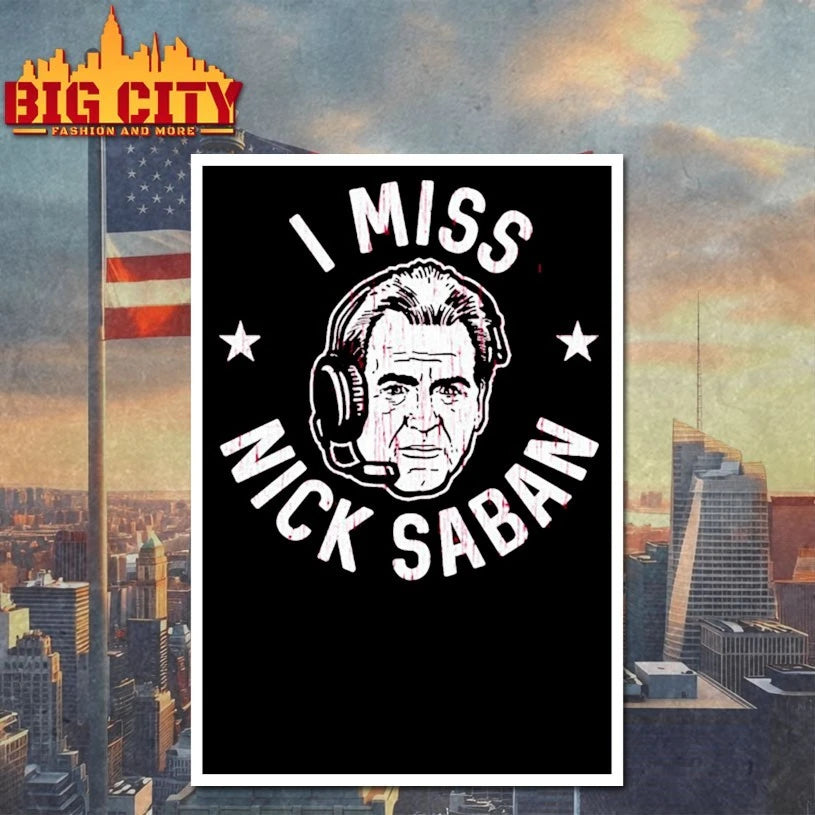 Alabama I Miss Nick Saban Shirt