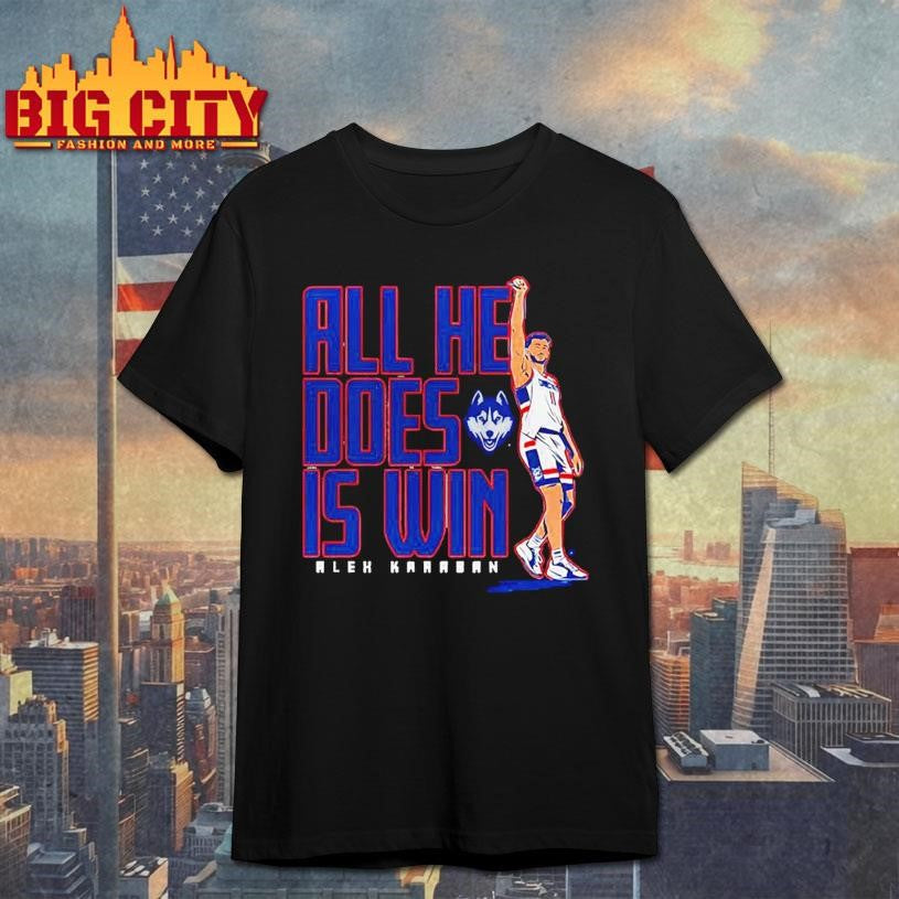 Alex Karaban UConn Huskies All He Does is Win Shirt