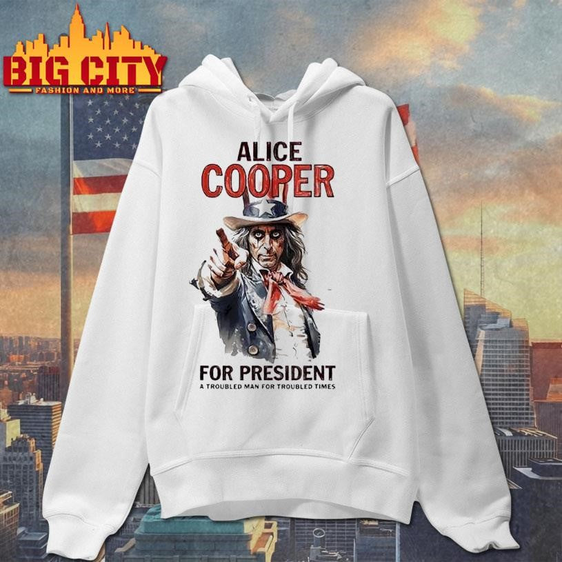 Alice Cooper For President A Troubled Man For Troubled Times Style Uncle Sam Shirt