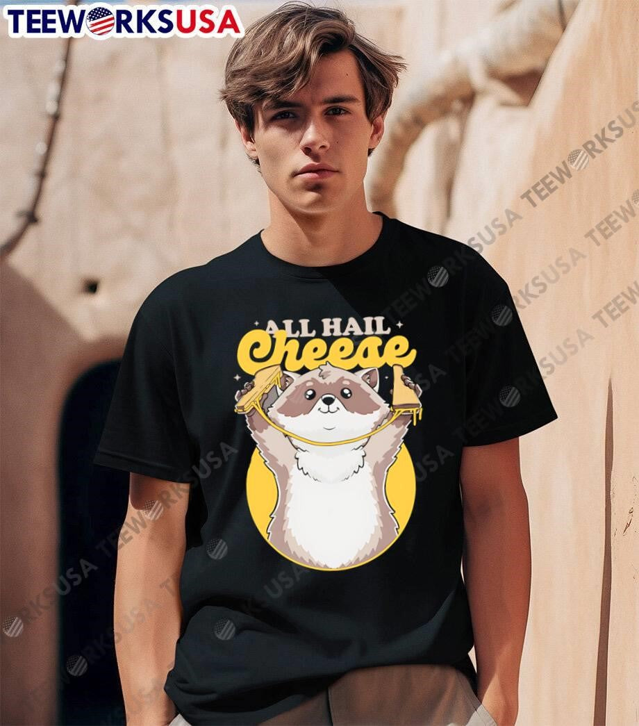 All Hail Cheese Raccoon Holding Grilled Cheese Sandwich shirt