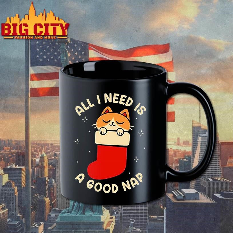 All I Need Is A Good Nap Shirt