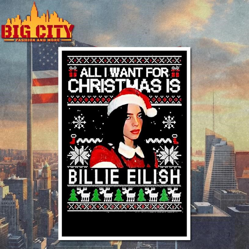 All I Want For Christmas Is Billie Ugly Shirt