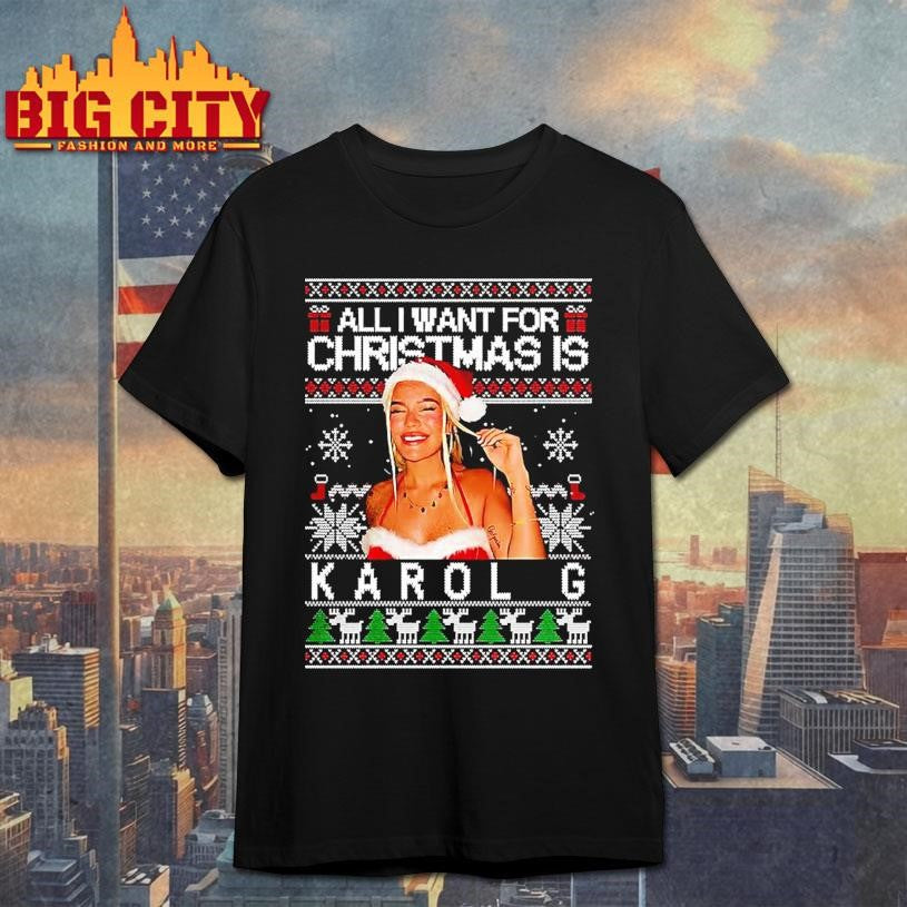All I Want For Christmas Is Karol Ugly Shirt