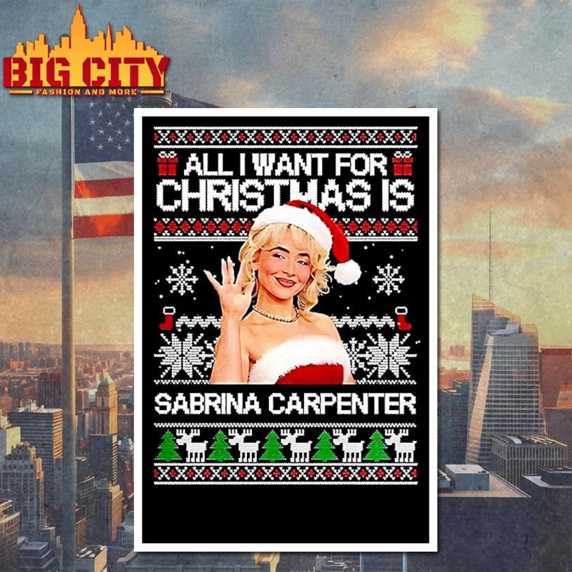 All I Want For Christmas Is Sabrina Ugly Shirt