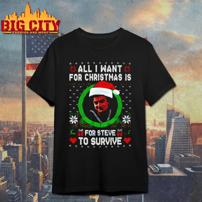 All I Want For Christmas Is Steve Harrington to survive ugly christmas shirt