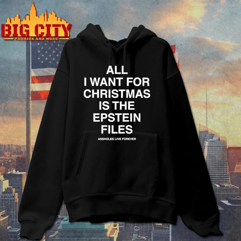 All I Want For Christmas Is The Epstein Files Assholes Live Forever Shirt