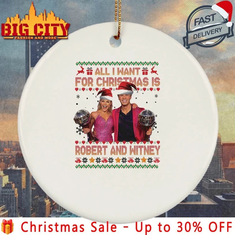 All I Want for Christmas Is Robert And Witney Ugly christmas shirt