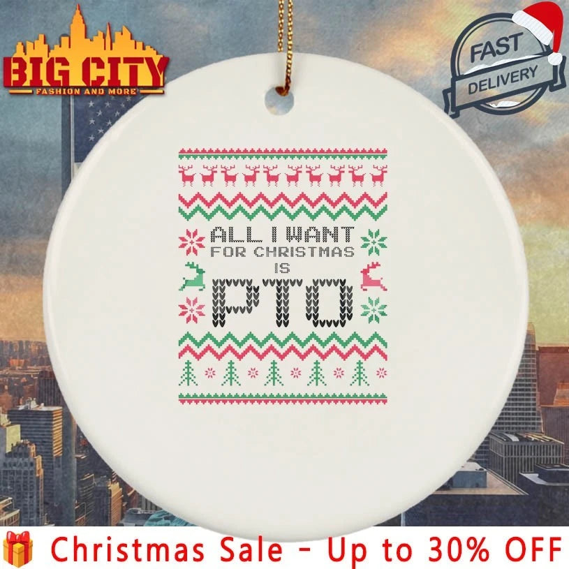 All I Want for christmas is PTO ugly christmas 2025 shirt