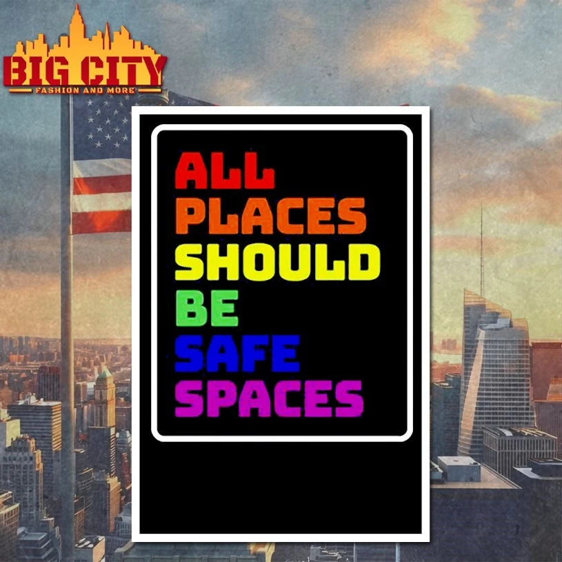 All Places Should Be Safe Spaces shirt