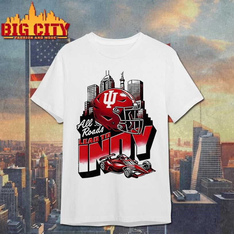 All Roads Lead to Indy Shirt