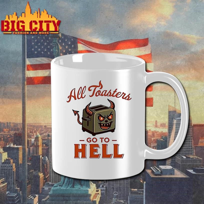 All Toasters Go To Hell Shirt