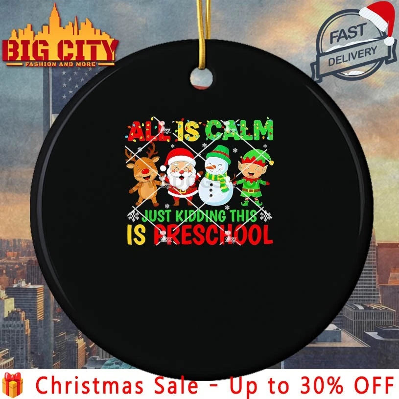 All is Calm Just Kidding This is Pre-K Preschool Christmas Teacher shirt