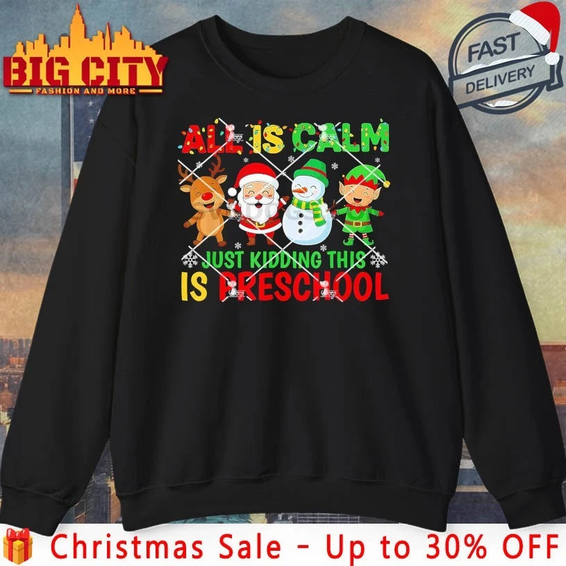 All is Calm Just Kidding This is Pre-K Preschool Christmas Teacher shirt