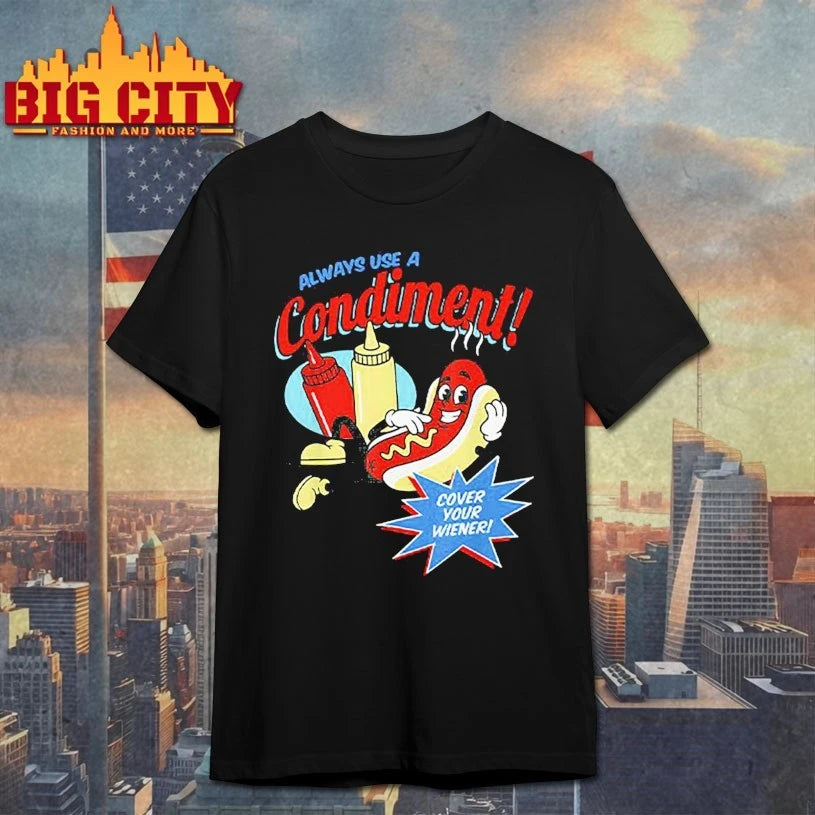 Always Use A Condiment Cover Your Wiener Hot Dog shirt