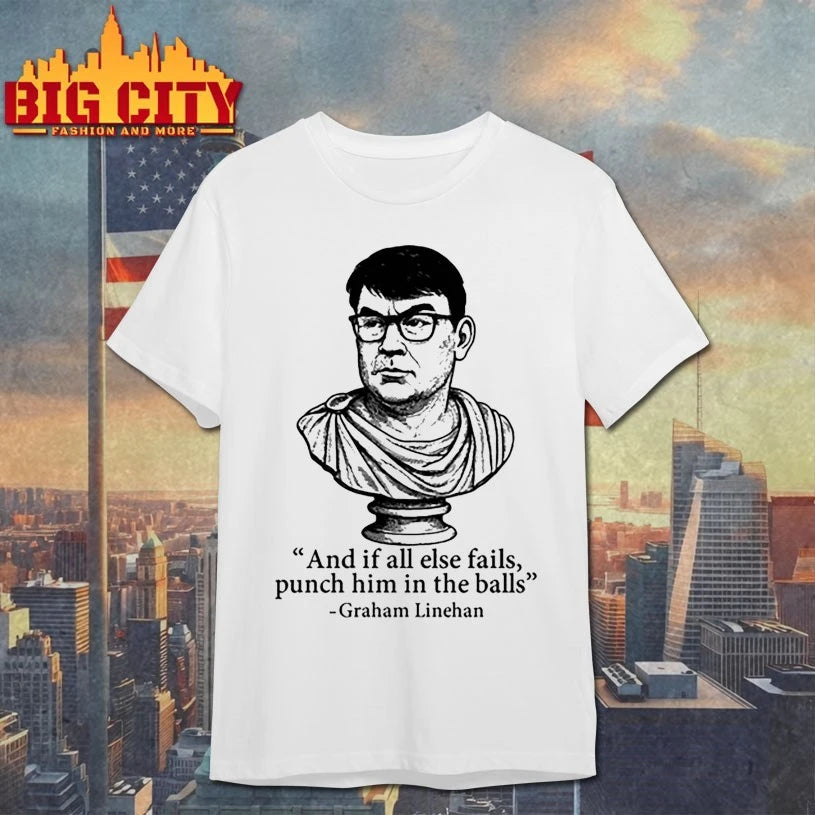 And If All Else Fails Punch Him In The Balls Graham Linehan Shirt